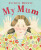 My Mum - Anthony Browne
