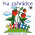 Na zahrádce - Helena Chadimová,Blanka Sýkorová