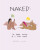 NAKED: The Honest Musings of 2 Brown Women - Mimi Mutesa,Selvi Bunce