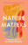Nature Matters - Karen McCarthy Woolf,Mona Arshi