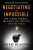 Negotiating the Impossible, Second Edition - Deepak Malhotra
