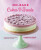 No-bake! Cakes & Treats Cookbook - Hannah Miles