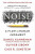 Noise - Daniel Kahneman,Cass R. Sunstein,Olivier Sibony