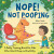 Nope! Not Pooping - Allison Jandu