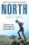 North: Finding My Way While Running the Appalachian Trail - Scott Jurek,Steve Friedman