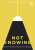 Not Knowing - Steven D'Souza,Diana Renner