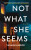 Not What She Seems - Yasmin Angoe