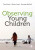 Observing Young Children - Stella Louis,Tina Bruce,Georgie McCall