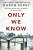 Only We Know - Perry Karen