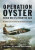 Operation Oyster: WW II's Forgotten Raid - Arthur G Thorning,Paul Schepers,Kees Rijken