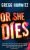 Or She Dies - Gregg Andrew Hurwitz