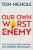 Our Own Worst Enemy - Tom Nicholson