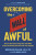 Overcoming the Wall of Awful - Alex Hughes Capell,Brendan Mahan