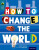 Oxford Reading Tree TreeTops inFact: Level 19: How To Change the World - Isabel Thomas