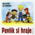 Pavlík si hraje - Jan Vodňanský,Milan Starý