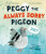 Peggy the Always Sorry Pigeon - Wendy Meddourová