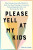 Please Yell at My Kids - Marina Lopes