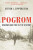 Pogrom – Kishinev and the Tilt of History - Steven J. Zipperstein
