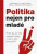 Politika nejen pro mladé - Jan Dvořák,Matyáš Baloun,Klára Březinová,Alžběta Holcová,Ondřej Kaška,Richard Mittner,Matěj Kučera,Jakub Macík