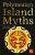Polynesian Island Myths - J. K. Jackson