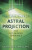 Practial Guide to Astral Projection - Melita Denning,Phillips Osborne