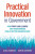 Practical Innovation in Government - Alan G. Robinson,Dean M. Schroeder