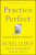 Practice Perfect - Doug Lemov,Erica Woolway,Katie Yezzi