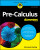 Pre-Calculus For Dummies - Mary Jane  Sterling