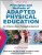 Principles and Methods of Adapted Physical Education - Elizabeth Foster,Melissa Bittner,Laurie Zittel,Kristi Roth,Jean Pyfer