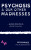Psychosis and Our Other Madnesses - Max Wallis