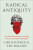 Radical Antiquity - Christopher B. Zeichmann