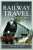 Railway Travel in World War Two - Peter Steer