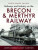 Railways and Industry on the Brecon & Merthyr Railway - John Hodge,R J Caston