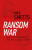 Ransom War - Max Smeets