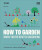 RHS How to Garden When You're New to Gardening - DK