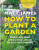 RHS How to Plant a Garden - Royal Horticultural Society,Matt James