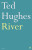 River - Ted Hughes