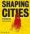 Shaping Cities in an Urban Age - Ricky Burdett,Philipp Rode