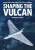 Shaping the Vulcan - Stephen Liddle
