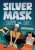 Silver Mask Saves the Day - Robin Twiddy