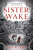 Sister Wake - Dave Rudden