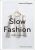 Slow fashion - Módní revoluce - Joanna Glogaza