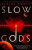 Slow Gods - Claire North