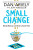 Small Change - Dan Ariely,Jeff Kreisler