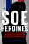 SOE Heroines - Bernard O'Connor