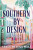 Southern by Design - Grace Helena Walz