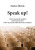Speak up! A short manual for students (and everyone else) in how to present stuff in front of an audience - Markus Öbrink