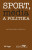 Sport, média a politika - Jan Děkanovský,Jan Jirák
