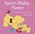 Spot's Baby Sister - Eric Hill