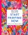 Start Painting Now - Emily Powell,Sarah Moore